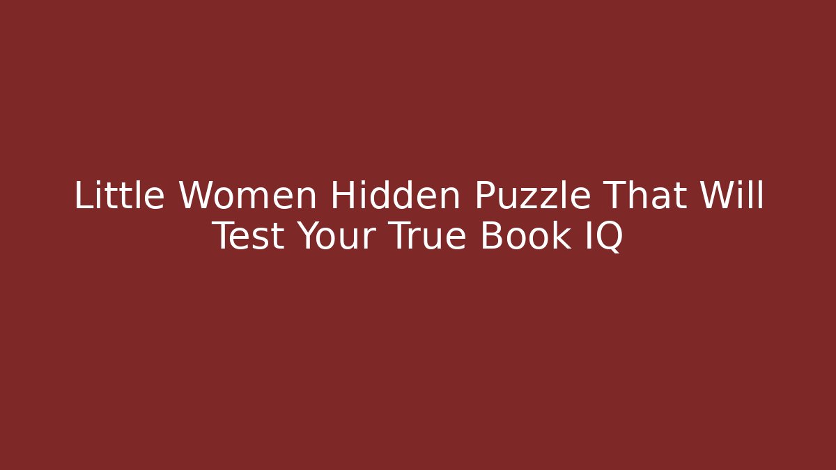Little Women Hidden Puzzle That Will Test Your True Book IQ