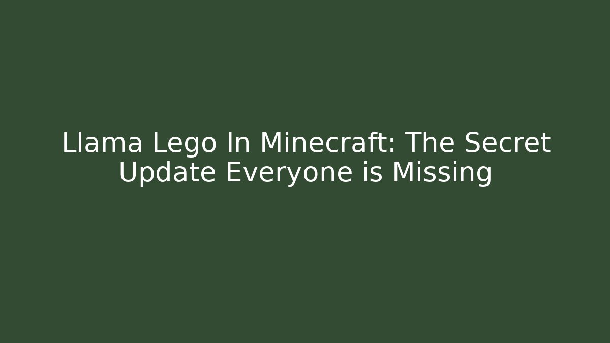 Llama Lego In Minecraft: The Secret Update Everyone is Missing
