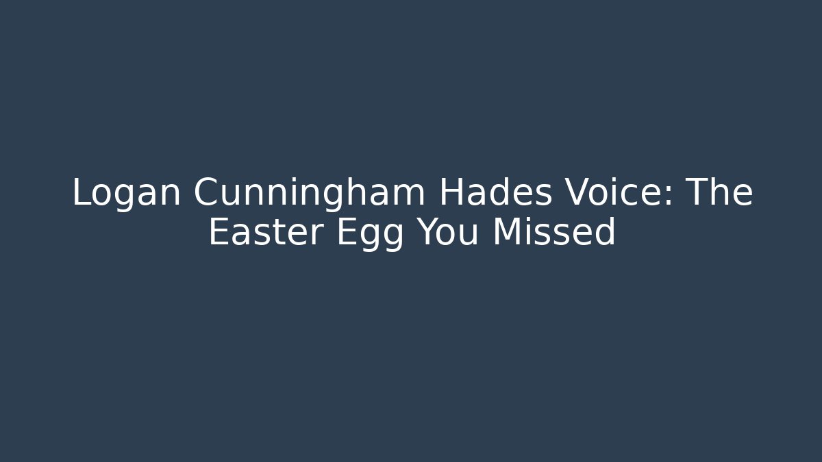 Logan Cunningham Hades Voice: The Easter Egg You Missed - Felix Cat Insurance