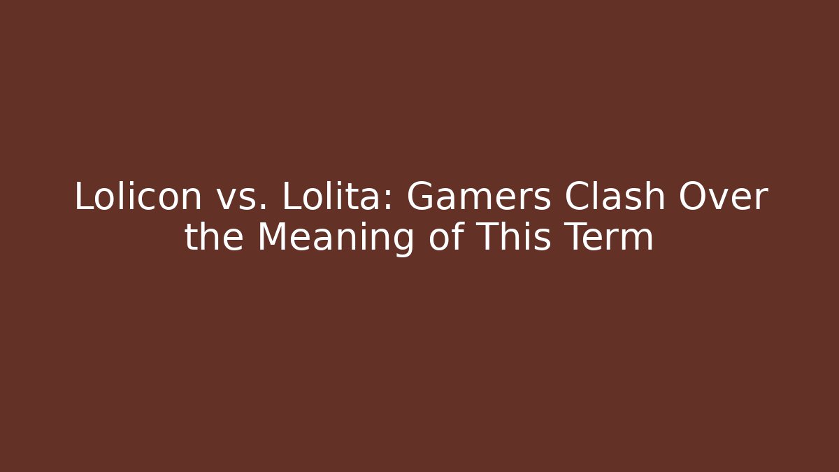 Lolicon vs. Lolita: Gamers Clash Over the Meaning of This Term