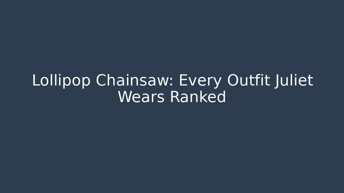 Lollipop Chainsaw: Every Outfit Juliet Wears Ranked