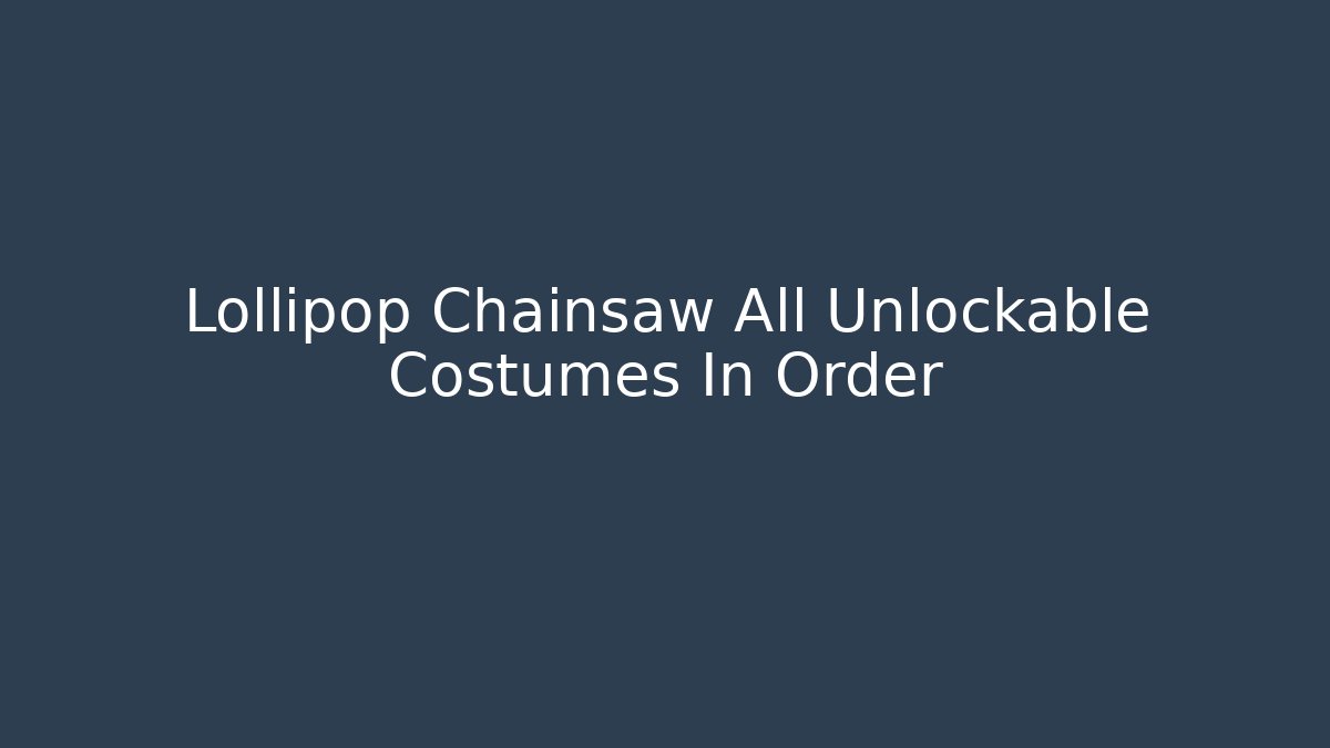Lollipop Chainsaw All Unlockable Costumes In Order