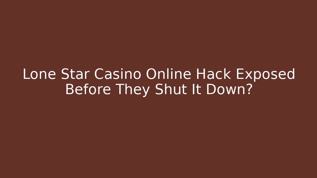 Lone Star Casino Online Hack Exposed Before They Shut It Down? - Felix Cat Insurance