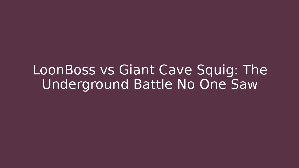 LoonBoss vs Giant Cave Squig: The Underground Battle No One Saw