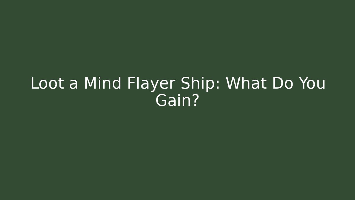 Loot a Mind Flayer Ship: What Do You Gain?