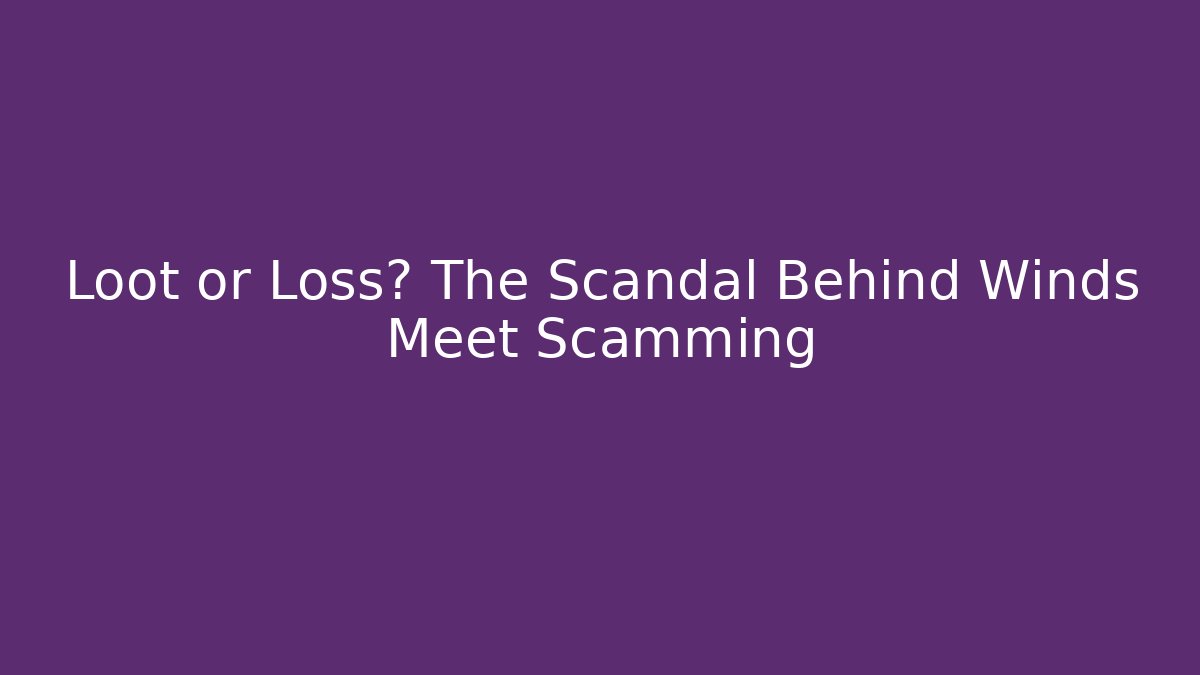 Loot or Loss? The Scandal Behind Winds Meet Scamming
