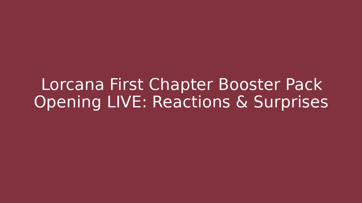 Lorcana First Chapter Booster Pack Opening LIVE: Reactions & Surprises - Felix Cat Insurance