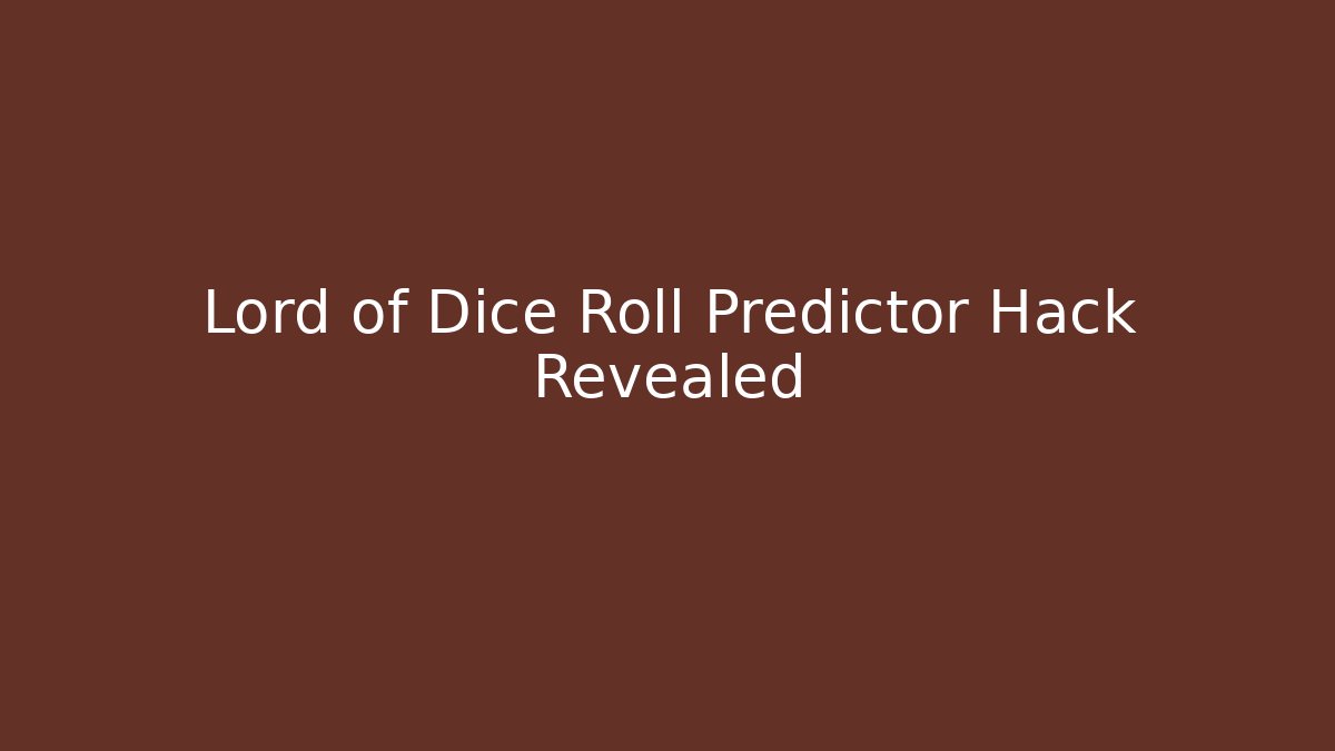 Lord of Dice Roll Predictor Hack Revealed