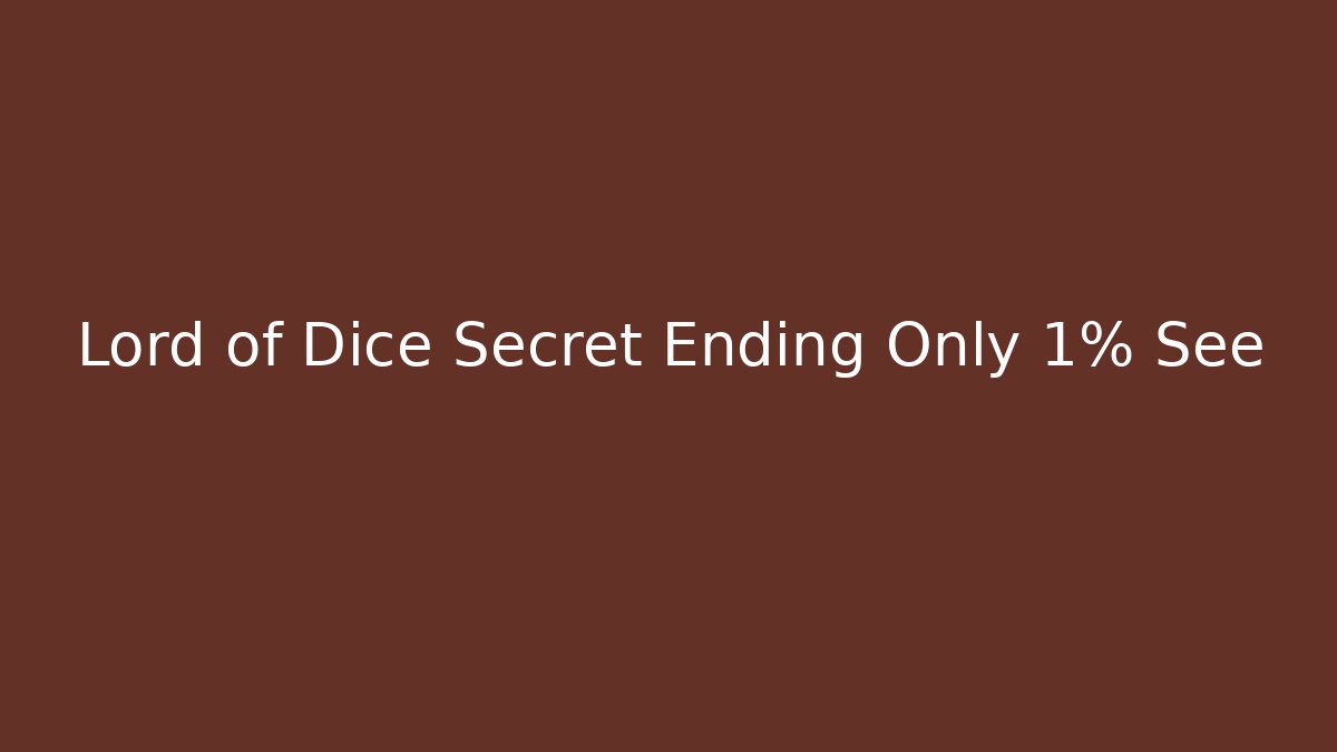 Lord of Dice Secret Ending Only 1% See