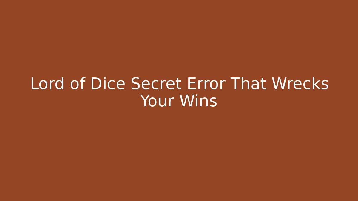 Lord of Dice Secret Error That Wrecks Your Wins