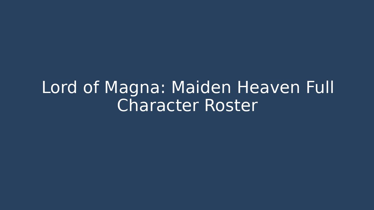 Lord of Magna: Maiden Heaven Full Character Roster - Felix Cat Insurance
