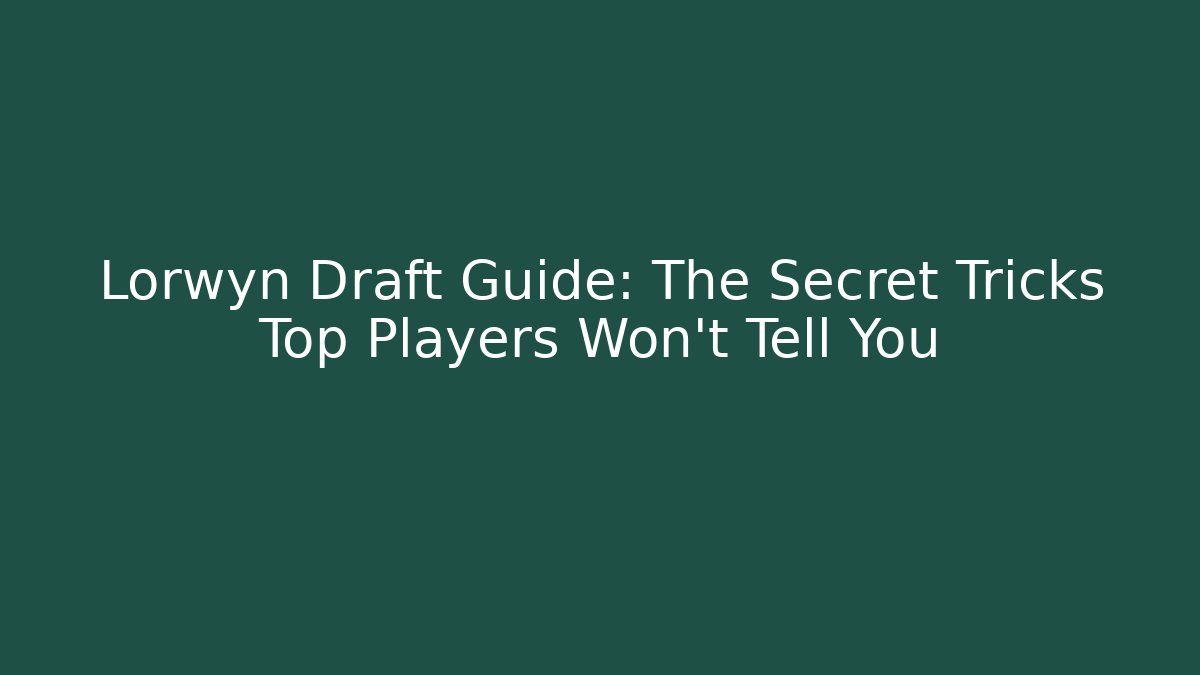 Lorwyn Draft Guide: The Secret Tricks Top Players Won’t Tell You