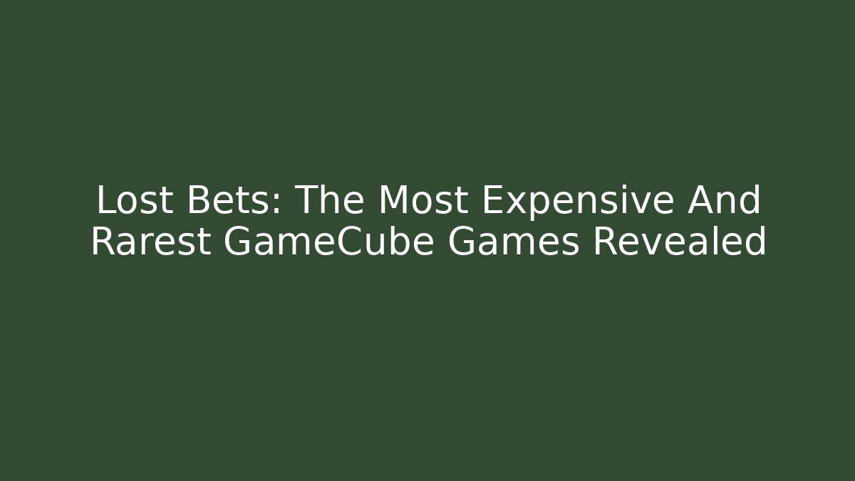 Lost Bets: The Most Expensive And Rarest GameCube Games Revealed
