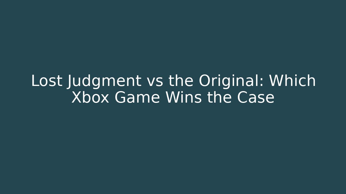 Lost Judgment vs the Original: Which Xbox Game Wins the Case