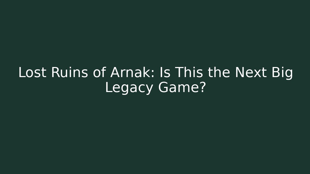 Lost Ruins of Arnak: Is This the Next Big Legacy Game?