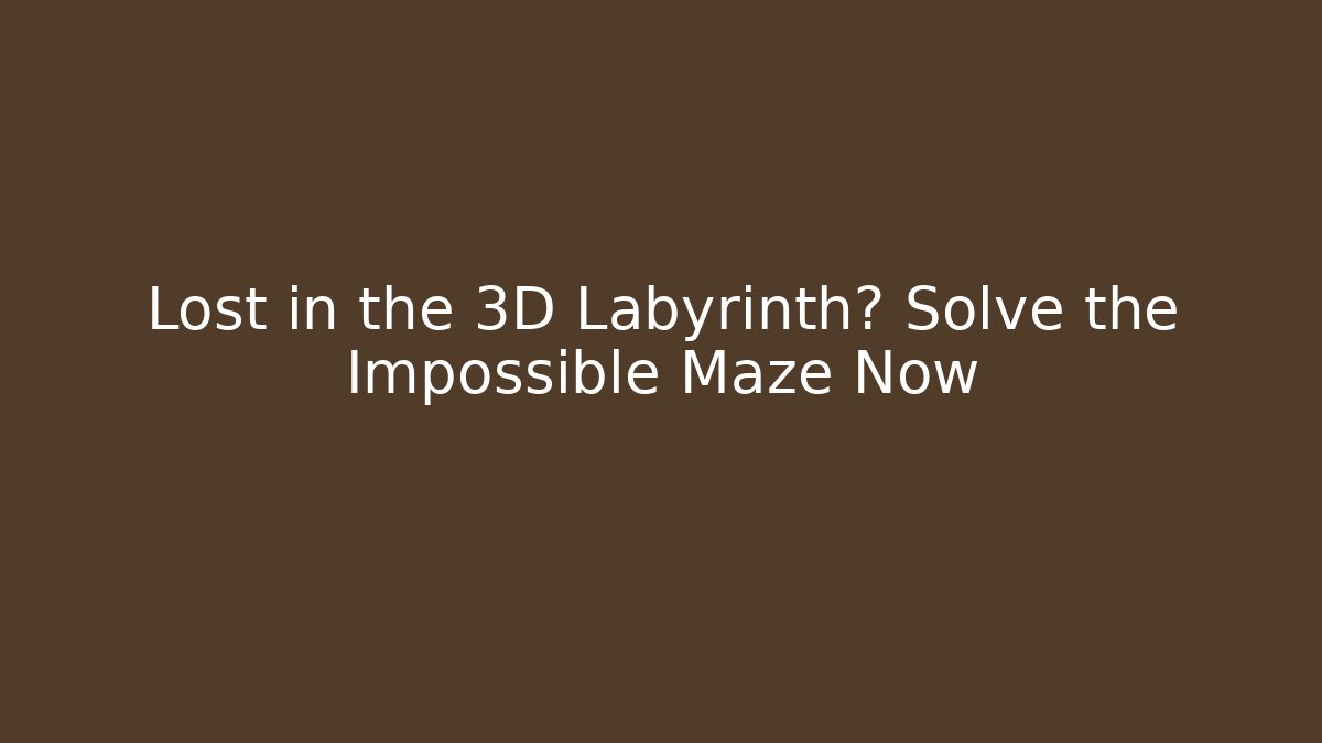 Lost in the 3D Labyrinth? Solve the Impossible Maze Now - Felix Cat Insurance