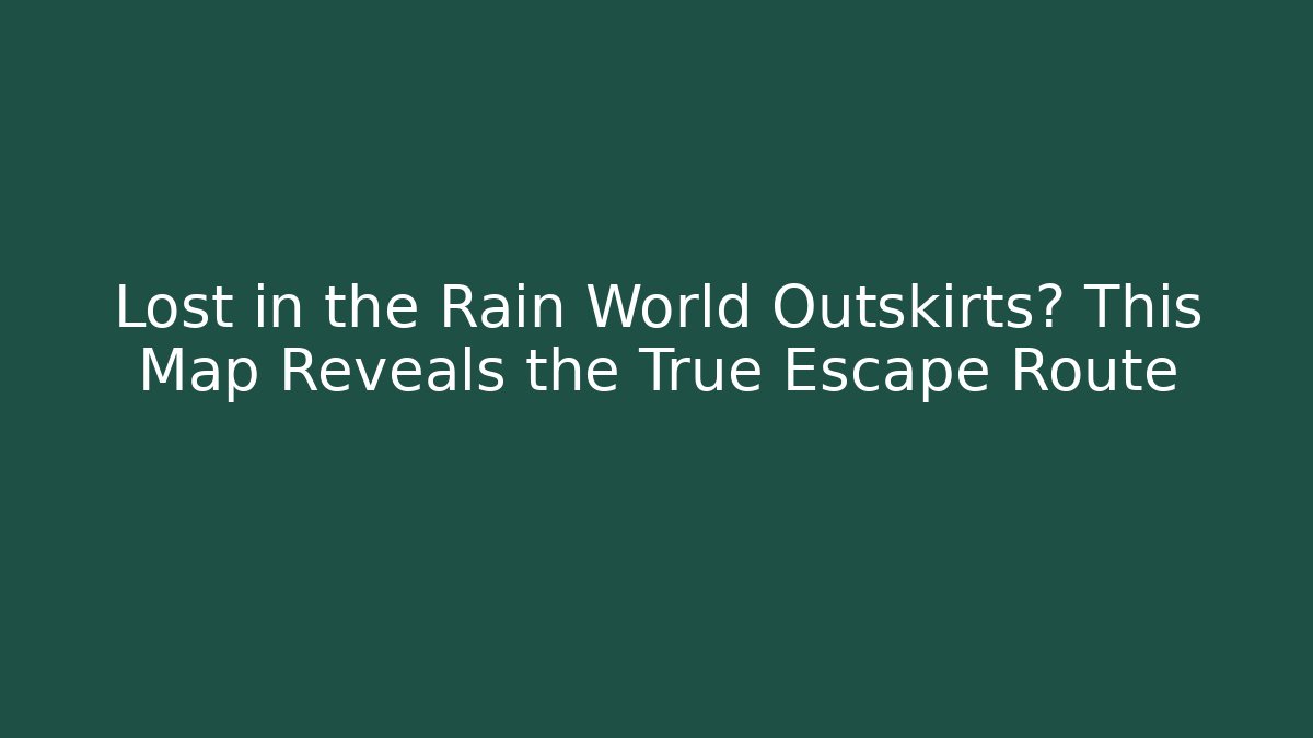 Lost in the Rain World Outskirts? This Map Reveals the True Escape Route