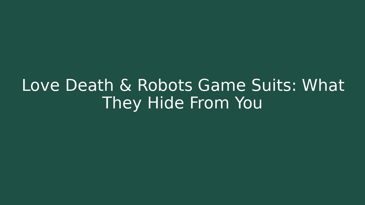 Love Death & Robots Game Suits: What They Hide From You