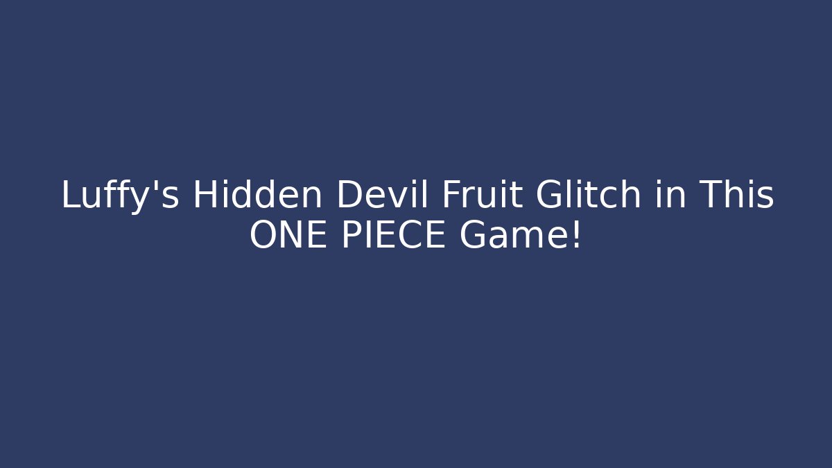 Luffy’s Hidden Devil Fruit Glitch in This ONE PIECE Game!