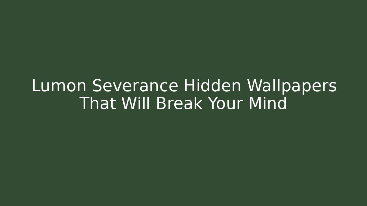 Lumon Severance Hidden Wallpapers That Will Break Your Mind - Felix Cat Insurance
