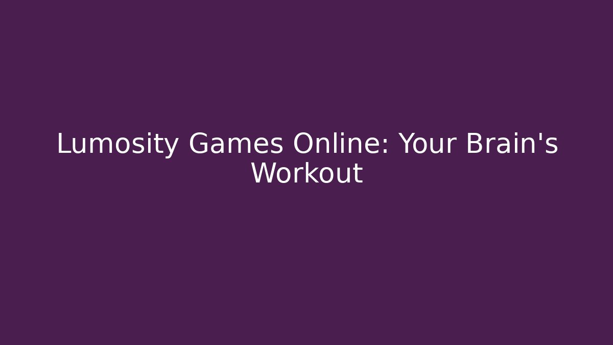 Lumosity Games Online: Your Brain's Workout