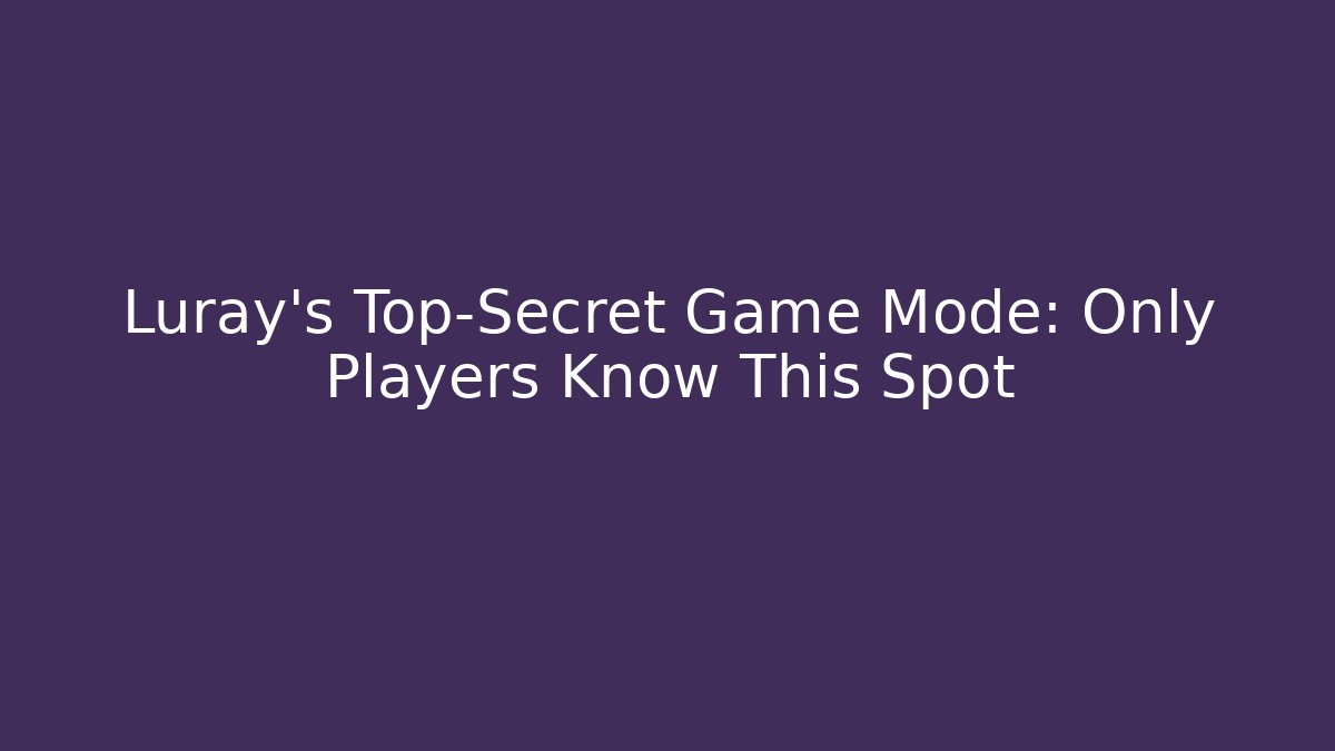 Luray's Top-Secret Game Mode: Only Players Know This Spot