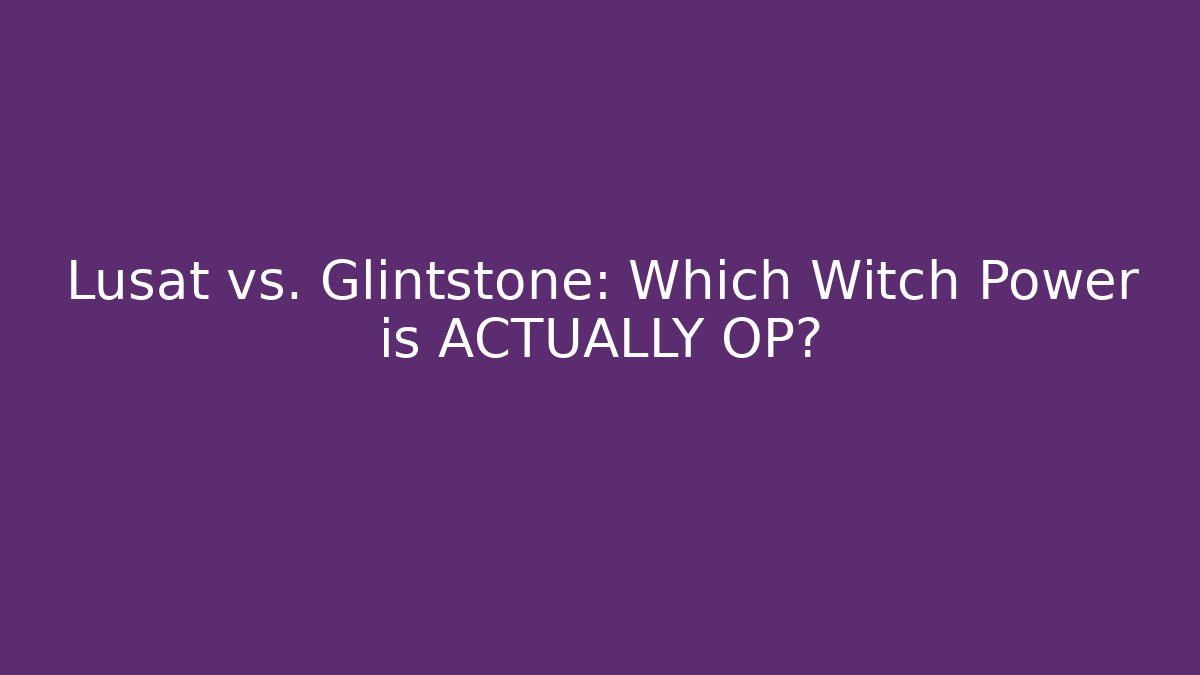 Lusat vs. Glintstone: Which Witch Power is ACTUALLY OP?