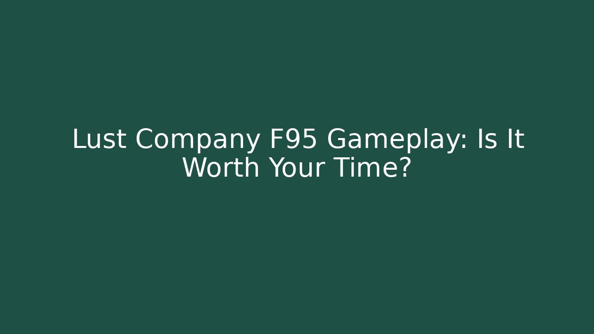 Lust Company F95 Gameplay: Is It Worth Your Time?