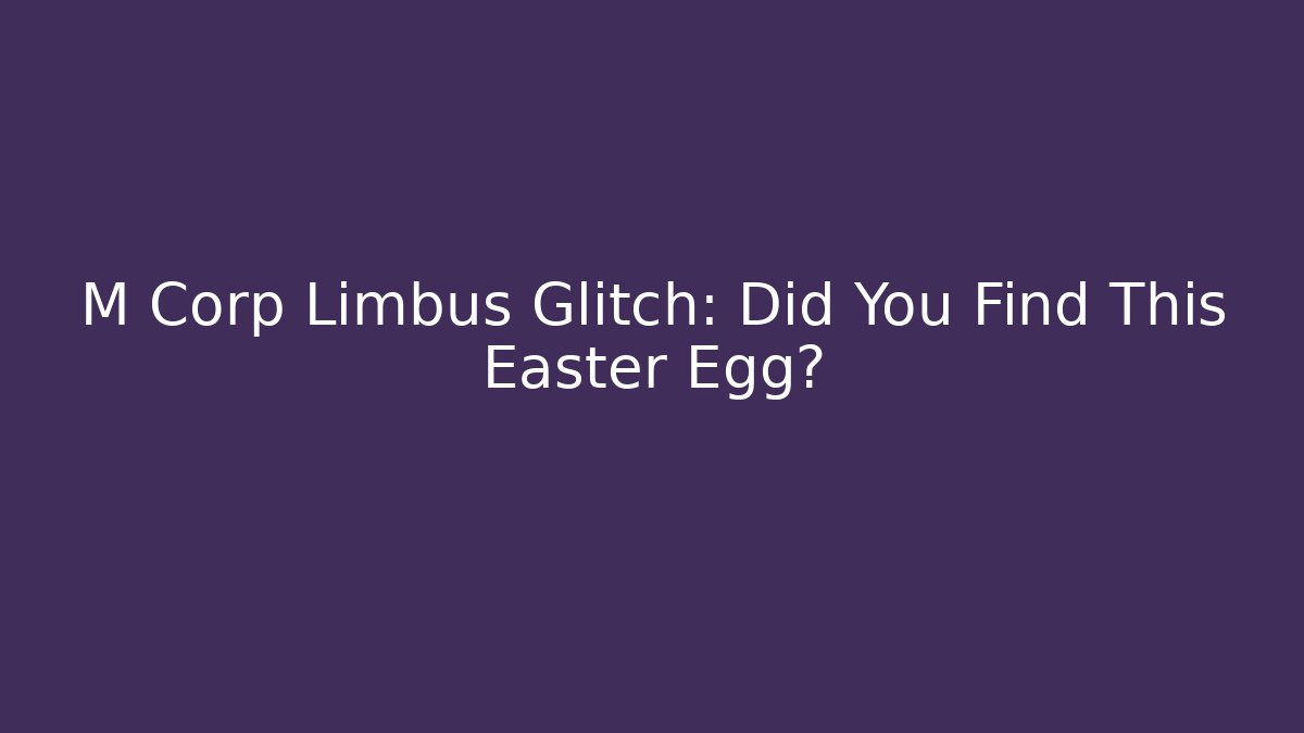 M Corp Limbus Glitch: Did You Find This Easter Egg?