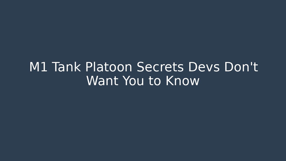 M1 Tank Platoon Secrets Devs Don't Want You to Know
