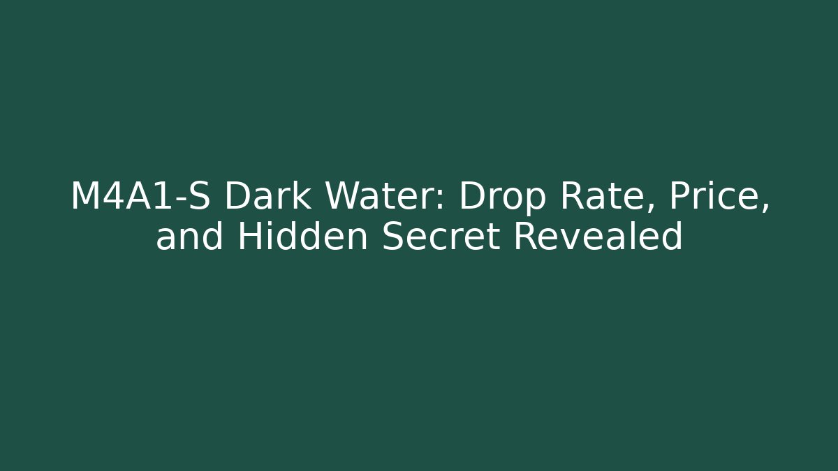 M4A1-S Dark Water: Drop Rate, Price, and Hidden Secret Revealed