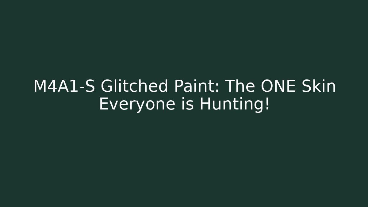 M4A1-S Glitched Paint: The ONE Skin Everyone is Hunting!