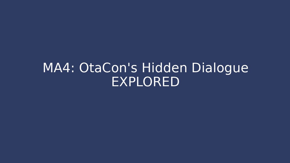 MA4: OtaCon's Hidden Dialogue EXPLORED - Felix Cat Insurance