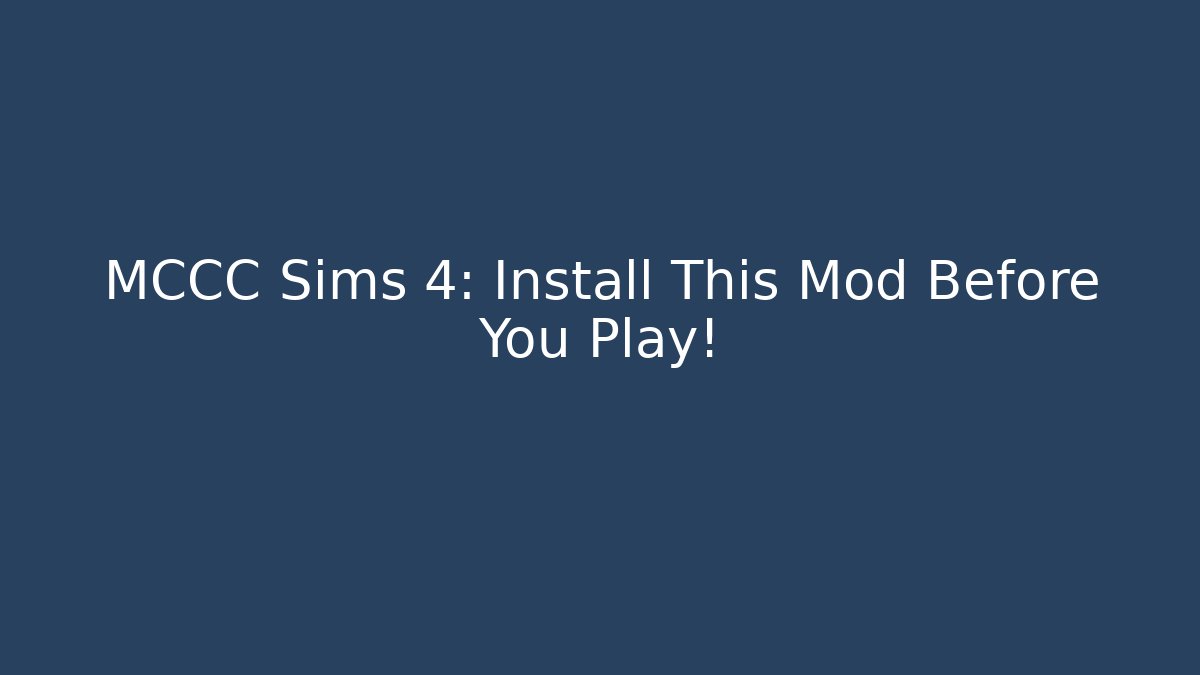 MCCC Sims 4: Install This Mod Before You Play!