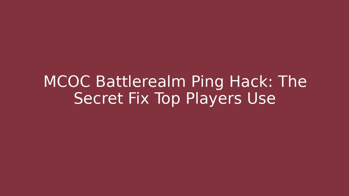 MCOC Battlerealm Ping Hack: The Secret Fix Top Players Use