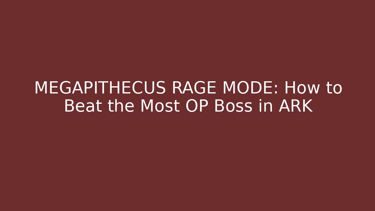 MEGAPITHECUS RAGE MODE: How to Beat the Most OP Boss in ARK