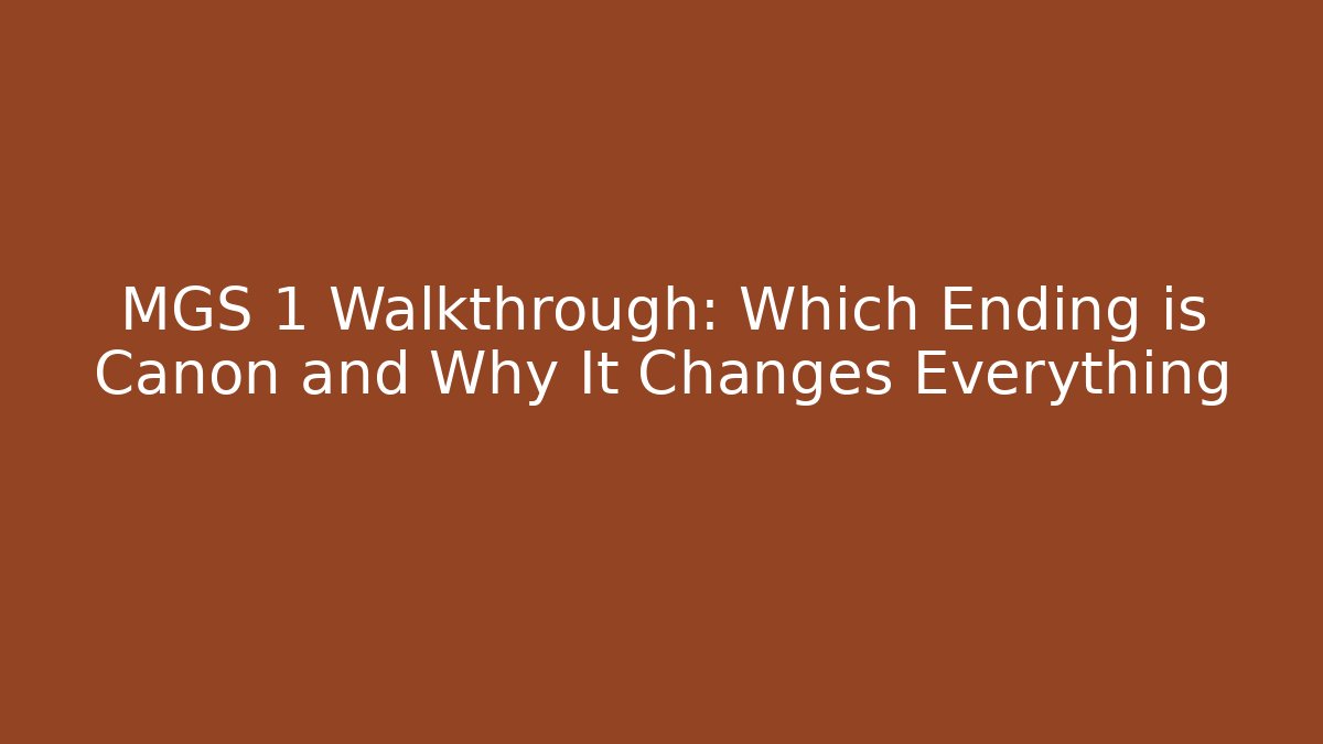 MGS 1 Walkthrough: Which Ending is Canon and Why It Changes Everything