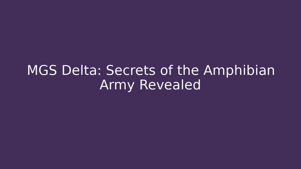 MGS Delta: Secrets of the Amphibian Army Revealed