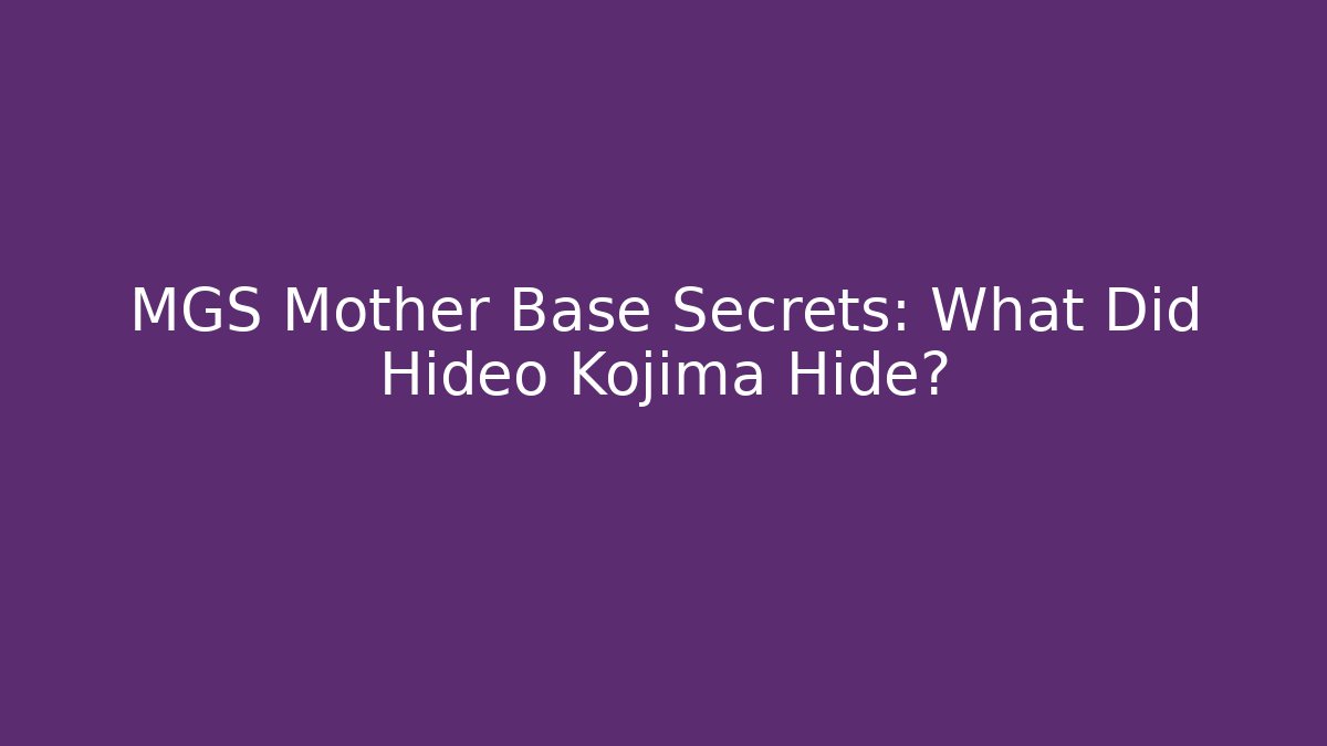 MGS Mother Base Secrets: What Did Hideo Kojima Hide?