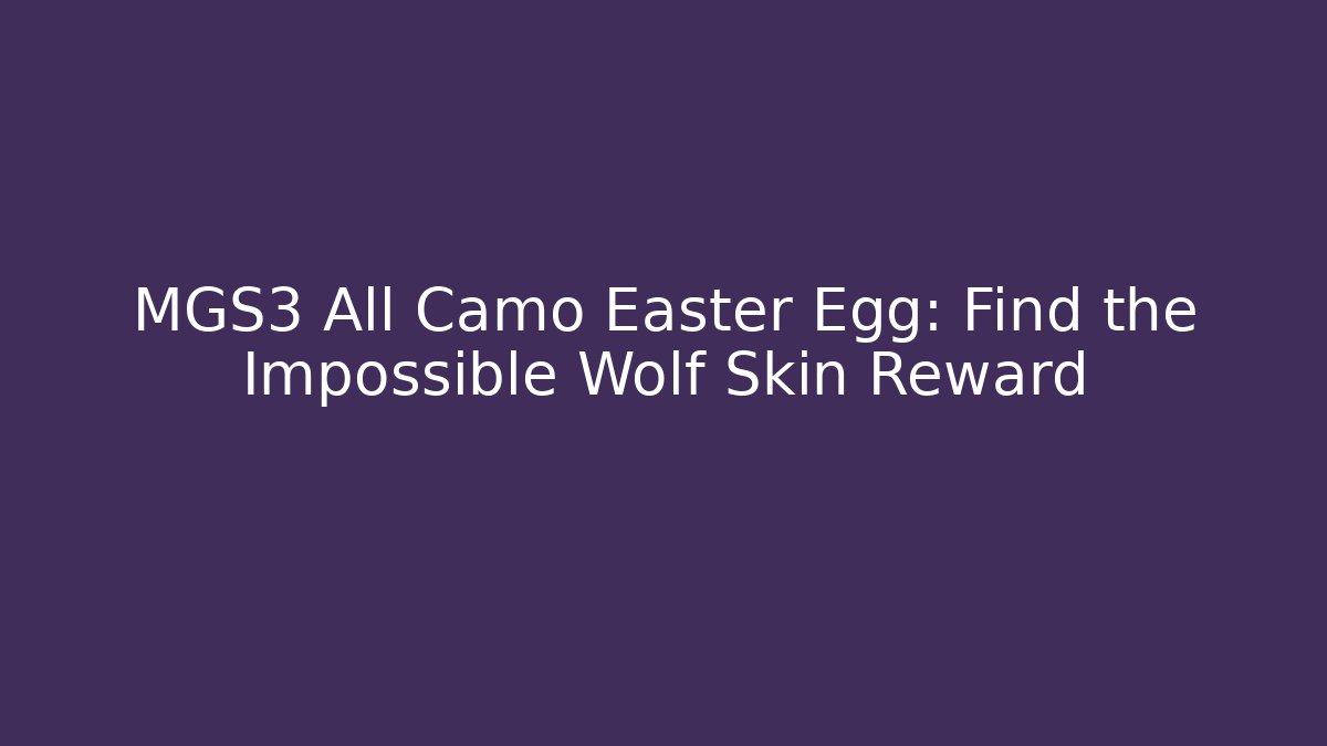 MGS3 All Camo Easter Egg: Find the Impossible Wolf Skin Reward