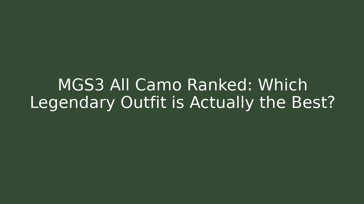 MGS3 All Camo Ranked: Which Legendary Outfit is Actually the Best?