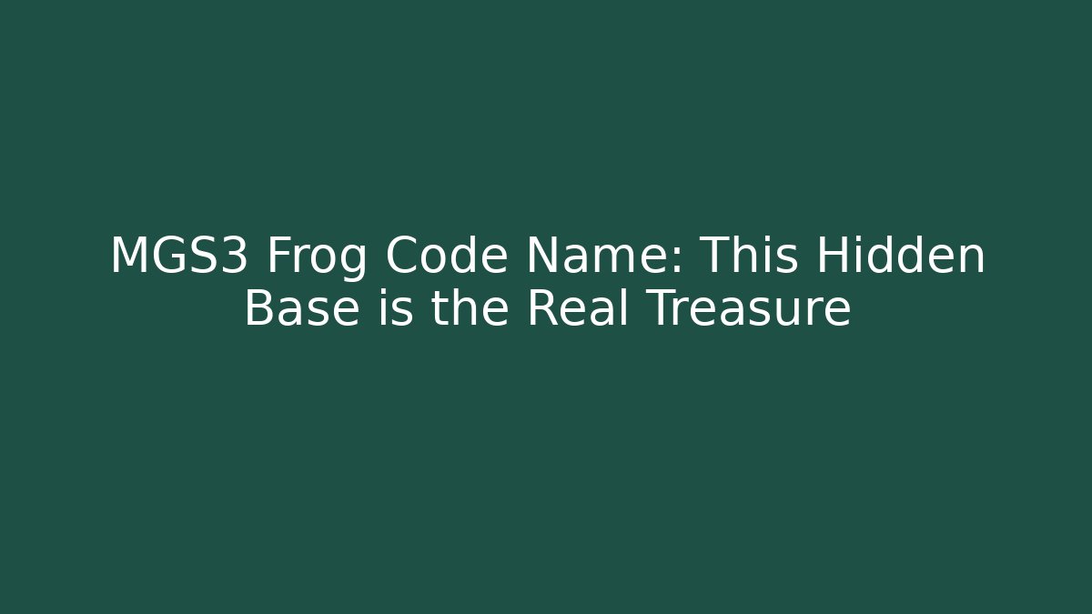 MGS3 Frog Code Name: This Hidden Base is the Real Treasure