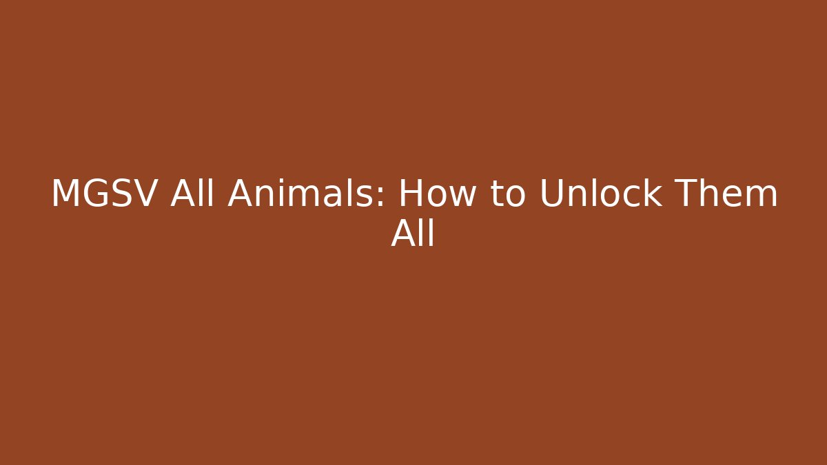 MGSV All Animals: How to Unlock Them All