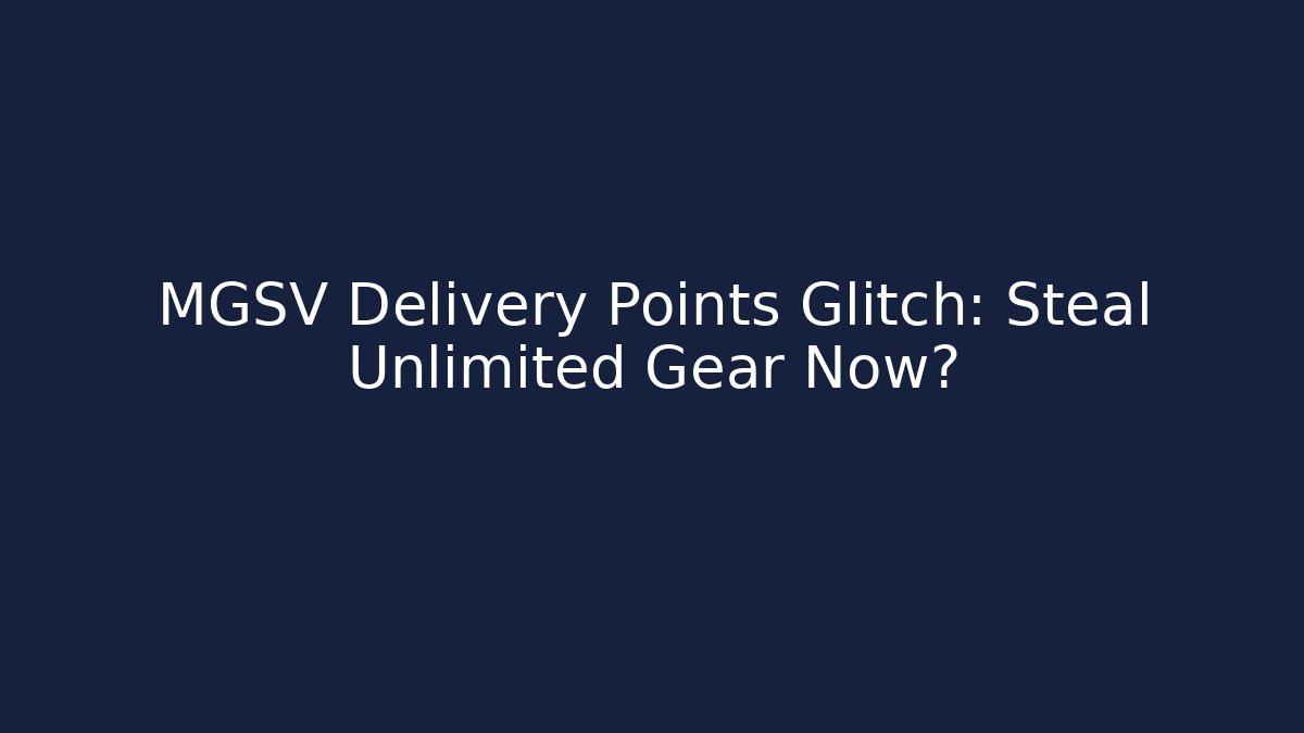 MGSV Delivery Points Glitch: Steal Unlimited Gear Now?