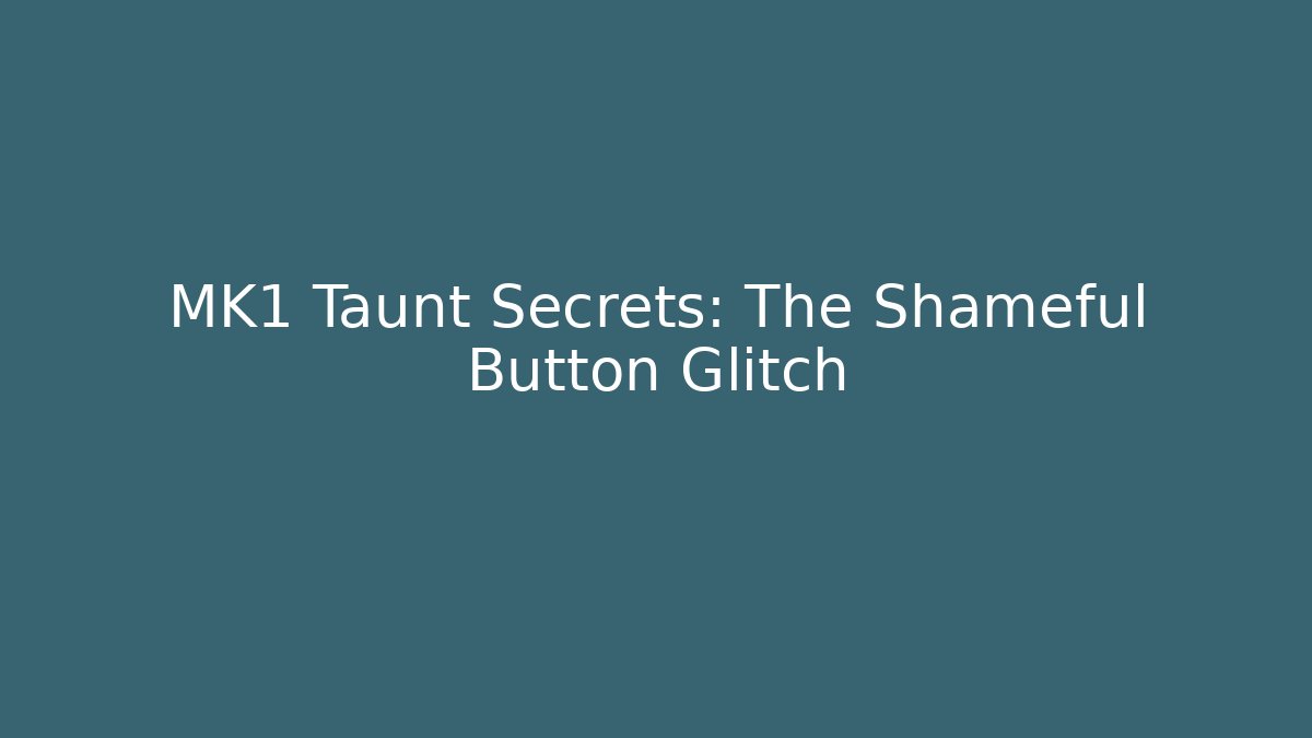 MK1 Taunt Secrets: The Shameful Button Glitch