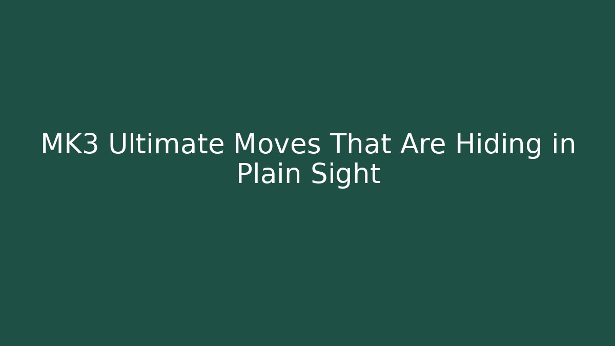 MK3 Ultimate Moves That Are Hiding in Plain Sight