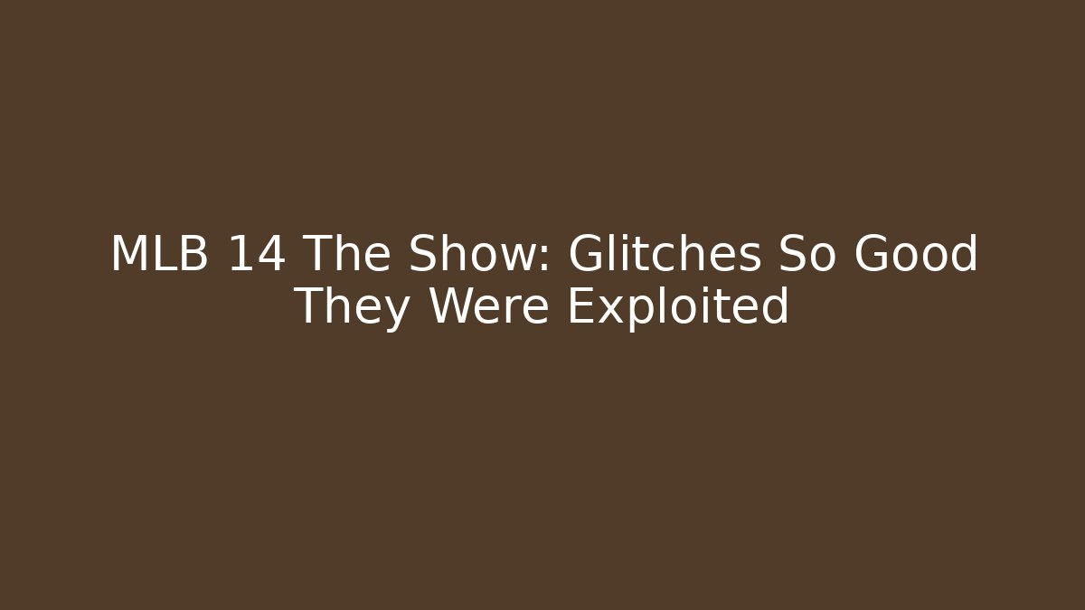 MLB 14 The Show: Glitches So Good They Were Exploited - Felix Cat Insurance