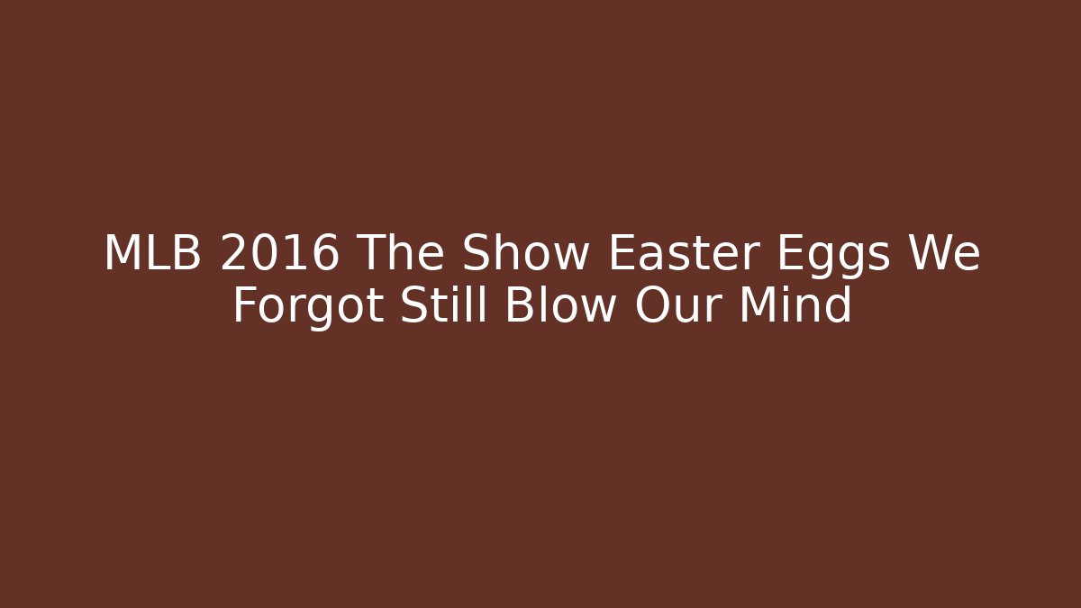 MLB 2016 The Show Easter Eggs We Forgot Still Blow Our Mind - Felix Cat Insurance