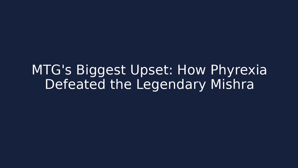 MTG's Biggest Upset: How Phyrexia Defeated the Legendary Mishra