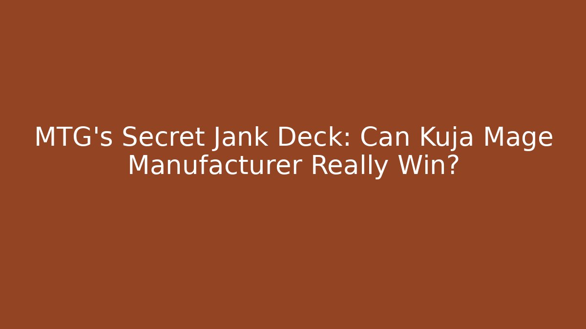 MTG's Secret Jank Deck: Can Kuja Mage Manufacturer Really Win?